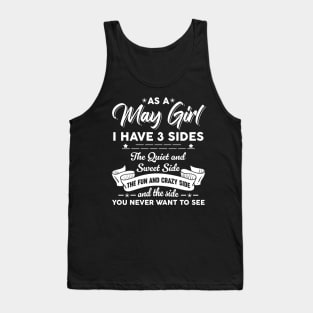 As A May Girl I Have 3 Sides The Quiet & Sweet Birthday Tank Top